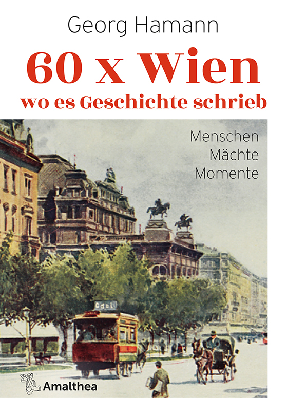 Hamann, Georg - 60 x Wien, wo es Geschichte schrieb