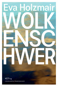 Holzmair, Eva - Wolkenschwer