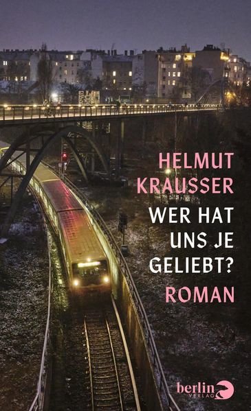 Krausser, Helmut - Wer hat uns je geliebt?