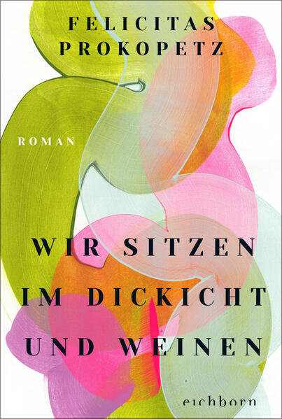Prokopetz, Felicitas - Wir sitzen im Dickicht und weinen
