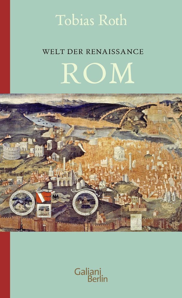Roth, Tobias - Welt der Renaissance: Rom