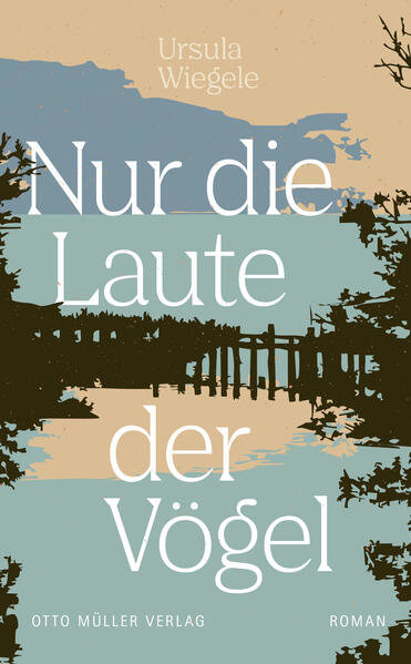 Wiegele, Ursula - Nur die Laute der Vögel