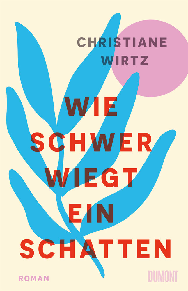 Wirtz, Christiane - Wie schwer wiegt ein Schatten