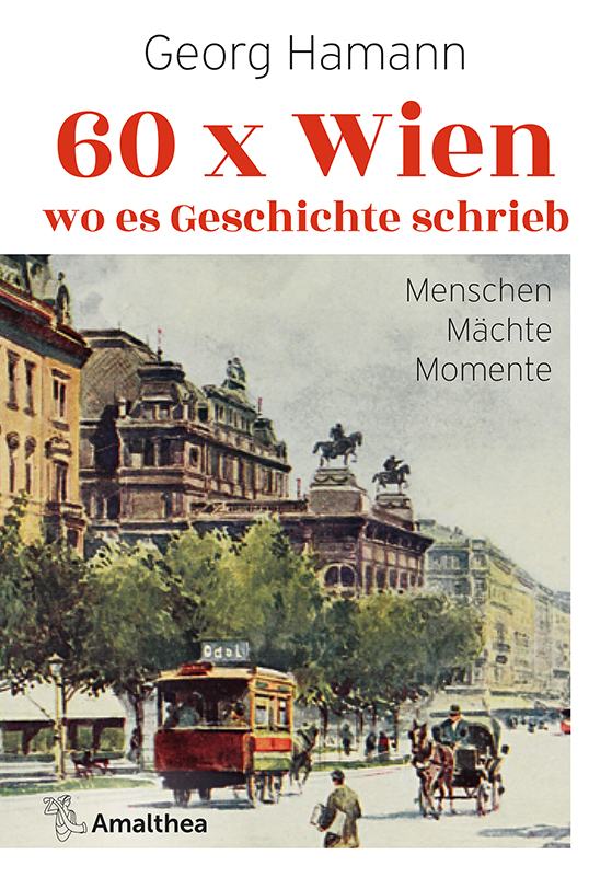 Hamann, Georg - 60 x Wien, wo es Geschichte schrieb