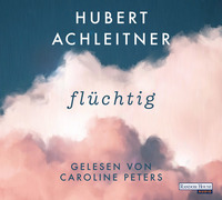 Achleitner, Hubert  - Flüchtig 