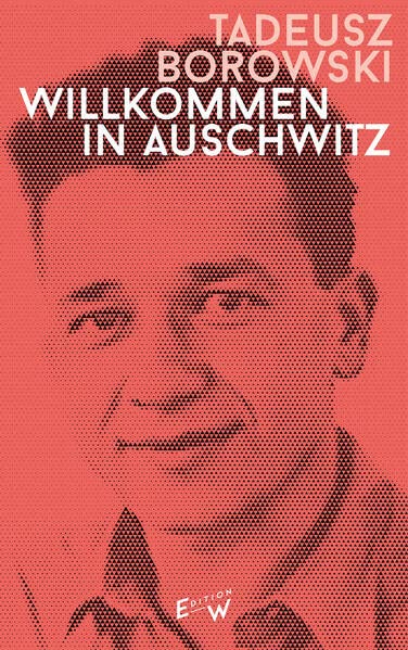 Borowski, Tadeusz - Willkommen in Auschwitz